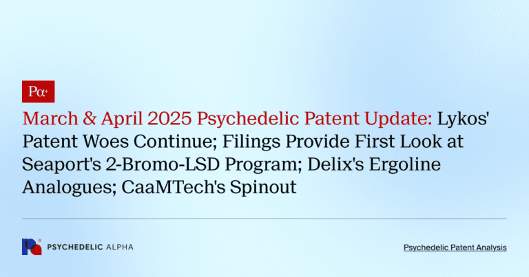 March & April 2025 Psychedelic Patent Update: Lykos’ Patent Woes ...