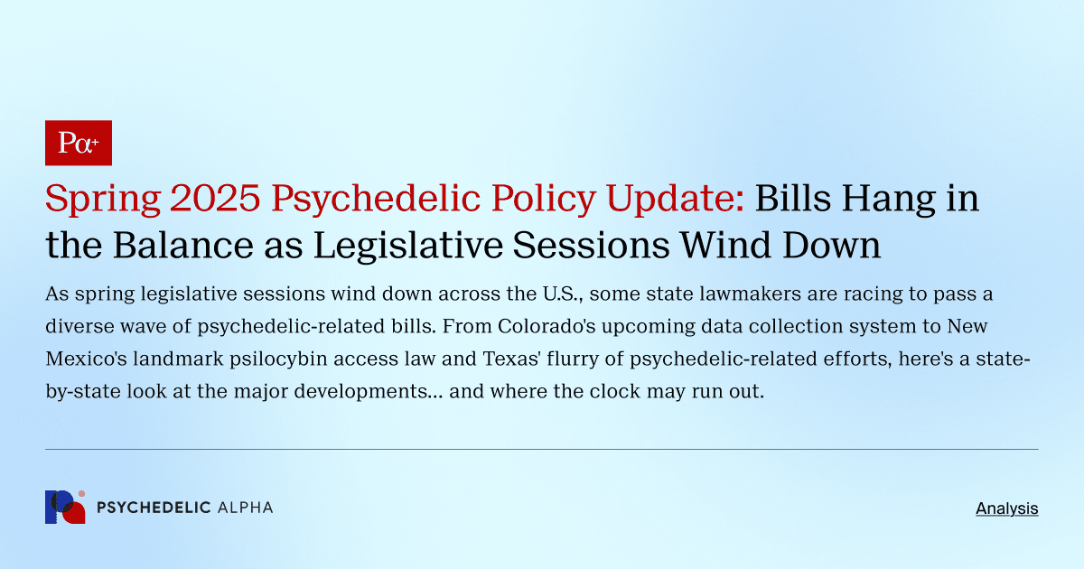Spring 2025 Psychedelic Policy Update: Bills Hang in the Balance as Legislative Sessions Wind Down