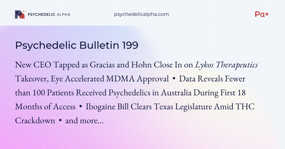 You are currently viewing Pα+ Psychedelic Bulletin #199: Lykos Takeover Nears Completion; Fewer than 100 Patients Received Psychedelics in Australia During First 18 Months of Access; Ibogaine Bill Clears Texas Legislature Amid THC Crackdown