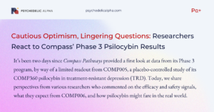 Read more about the article Cautious Optimism, Lingering Questions: Researchers React to Compass’ Phase 3 Psilocybin Results