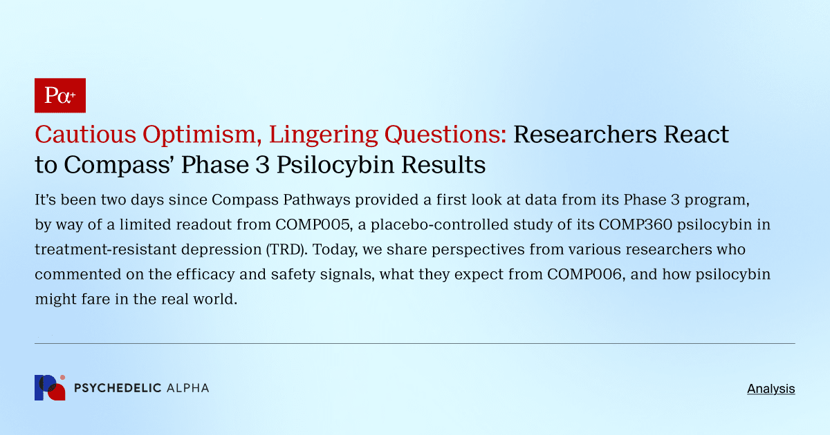 Cautious Optimism, Lingering Questions: Researchers React to Compass’ Phase 3 Psilocybin Results
