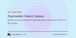 June 2025 Psychedelic Patent Update