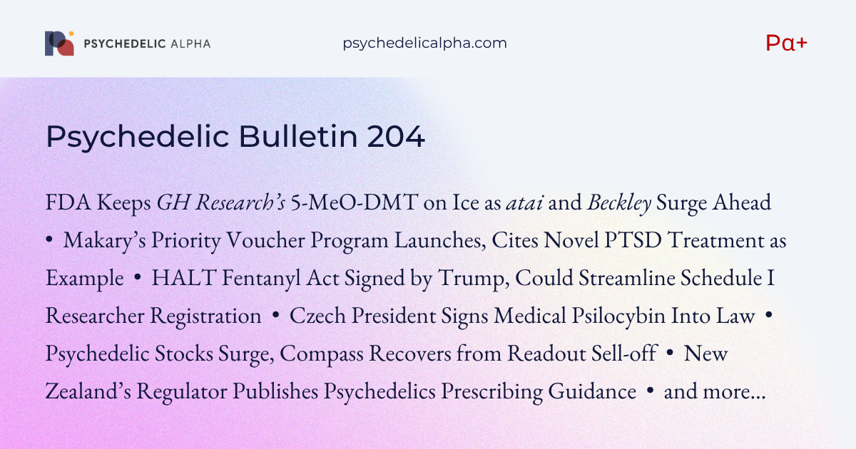 You are currently viewing Pα+ Psychedelic Bulletin #204: FDA Keeps GH Research’s 5-MeO-DMT on Ice; Makary’s Priority Voucher Pilot Launches, Mentions Innovative PTSD Treatments; HALT Fentanyl Act Could Streamline Schedule I Research