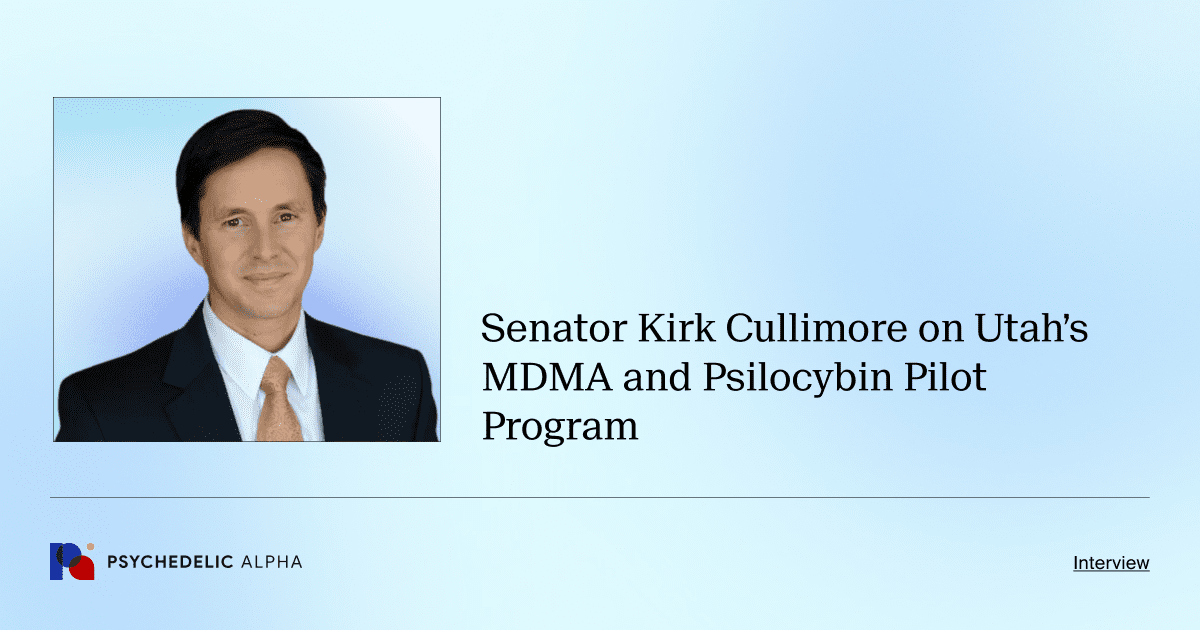 Senator Kirk Cullimore on Utah’s MDMA and Psilocybin Pilot Program