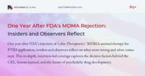 One Year After FDA’s MDMA Rejection- Insiders and Observers Reflect