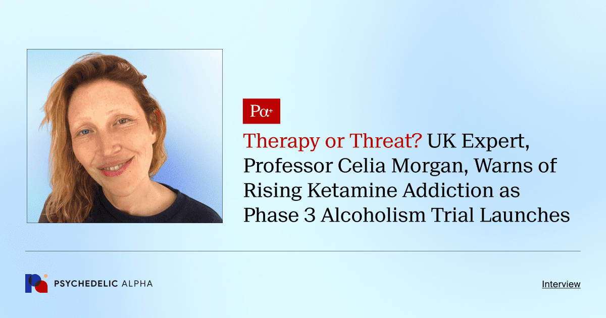 Therapy or Threat? UK Expert, Professor Celia Morgan, Warns of Rising Ketamine Addiction as Phase 3 Alcoholism Trial Launches