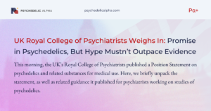 UK Royal College of Psychiatrists Weighs In- Promise in Psychedelics, But Hype Mustn’t Outpace Evidence