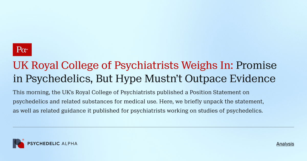UK Royal College of Psychiatrists Weighs In_ Promise in Psychedelics, But Hype Mustn’t Outpace Evidence