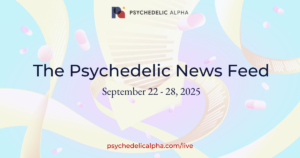 The Psychedelic News Feed September 22-28, 2025