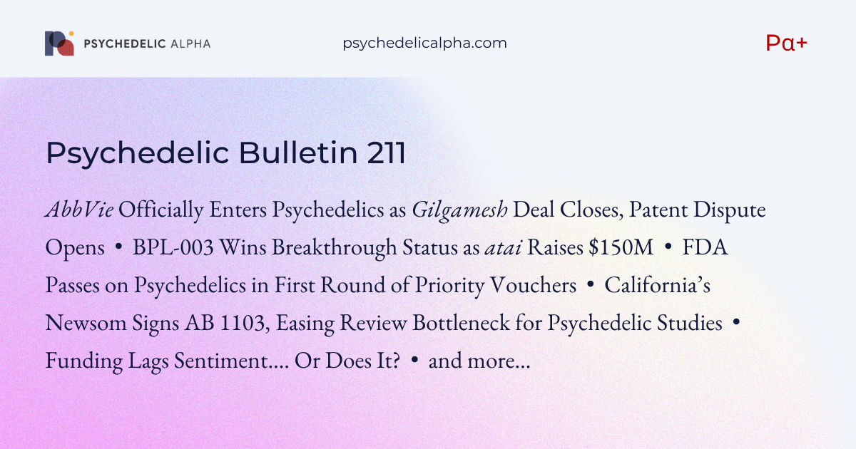 You are currently viewing Pα+ Psychedelic Bulletin #211: AbbVie Officially Enters Psychedelics; atai-Beckley’s 5-MeO-DMT Scores Breakthrough Therapy Designation; California Bill Signed