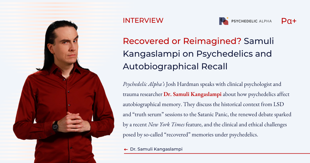 You are currently viewing Recovered or Reimagined? Samuli Kangaslampi on Psychedelics and Autobiographical Recall
