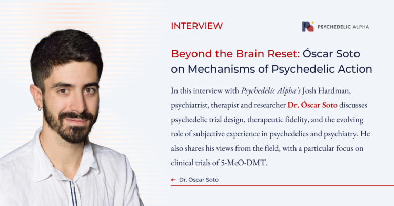 Beyond the Brain Reset- Óscar Soto on Mechanisms of Psychedelic Action