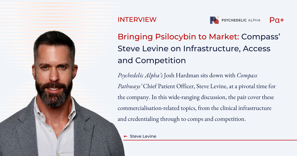 You are currently viewing Bringing Psilocybin to Market: Compass’ Steve Levine on Infrastructure, Access and Competition