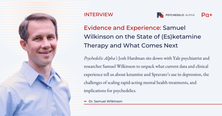 Evidence and Experience: Samuel Wilkinson on the State of (Es)ketamine Therapy and What Comes Next