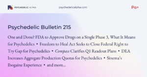 Read more about the article Pα+ Psychedelic Bulletin #215: FDA’s Move to Single-Trial Approvals; Freedom to Heal Act Looks to Unlock Right to Try Psychedelics; Compass Clarifies Q1 Readout Plans