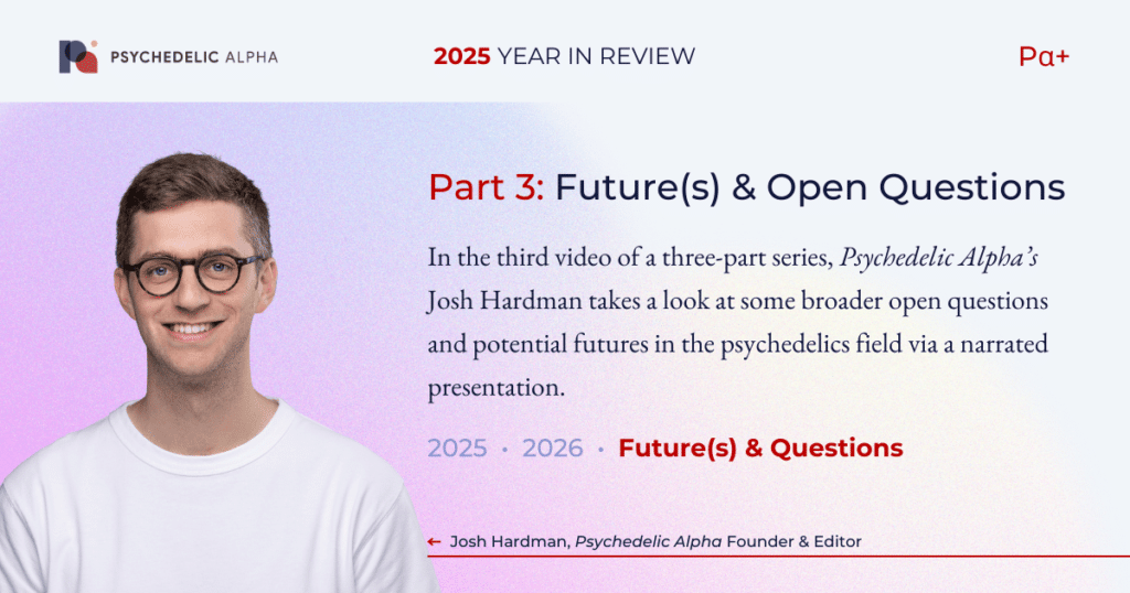 Psychedelics Year in Review 2025 Video 3 Open Questions