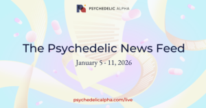 Read more about the article The Psychedelic News Feed: January 05 – 11, 2026
