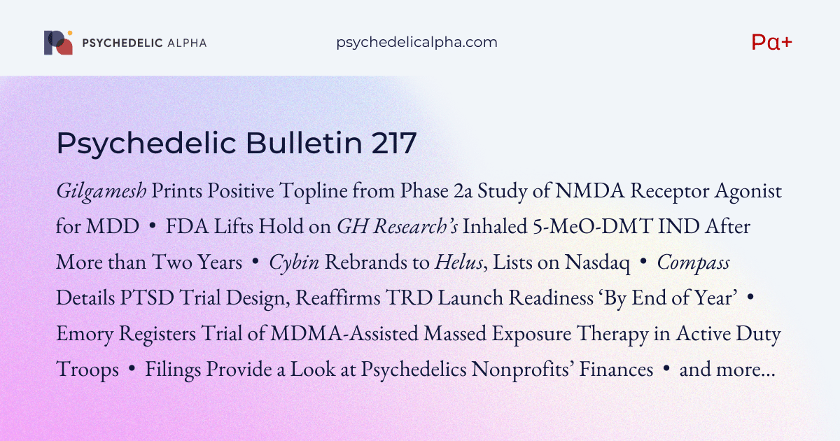 You are currently viewing Pα+ Psychedelic Bulletin #217: Gilgamesh’s GM-1020 Prints Positive Topline; FDA Lifts Hold on GH Research’s 5-MeO-DMT IND; Compass Details Pivotal PTSD Trial Design; Cybin Becomes Helus