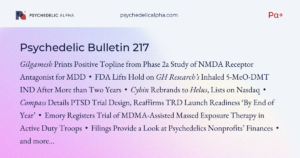 Read more about the article Pα+ Psychedelic Bulletin #217: Gilgamesh’s GM-1020 Prints Positive Topline; FDA Lifts Hold on GH Research’s 5-MeO-DMT IND; Compass Details Pivotal PTSD Trial Design; Cybin Becomes Helus