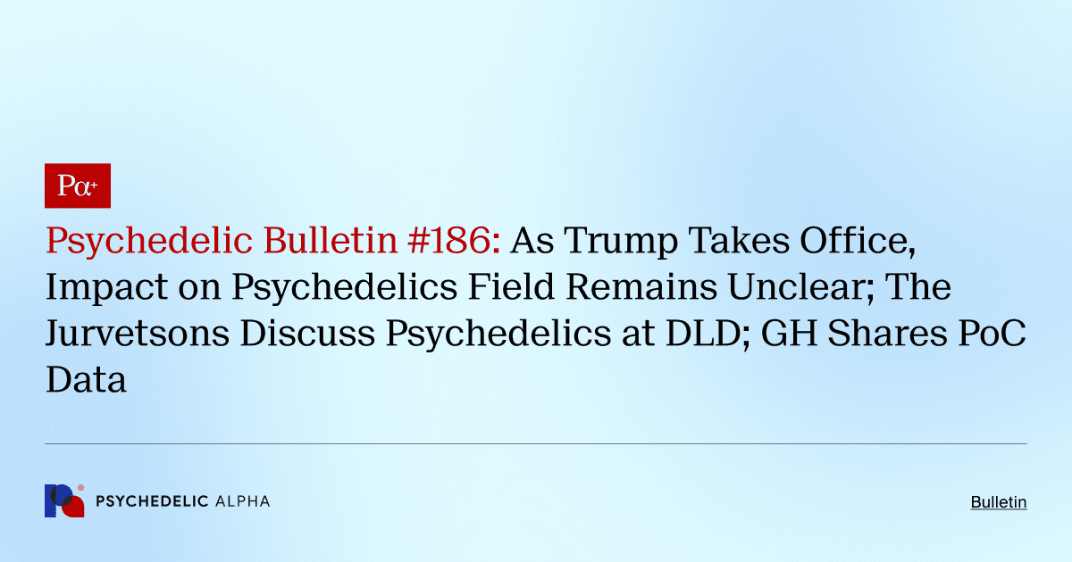 Psychedelic Bulletin #186: As Trump Takes Office, Impact on Psychedelics Field Remains Unclear; The Jurvetsons Discuss Psychedelics at DLD; GH Shares PoC Data