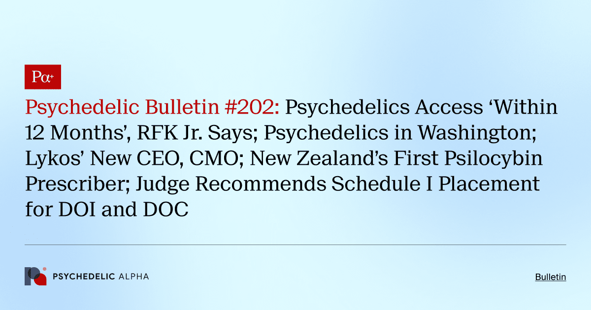 Psychedelic Bulletin #202: Psychedelics Access ‘Within 12 Months’, RFK Jr. Says; Psychedelics in Washington; Lykos’ New CEO, CMO; New Zealand’s First Psilocybin Prescriber; Judge Recommends Schedule I Placement for DOI and DOC