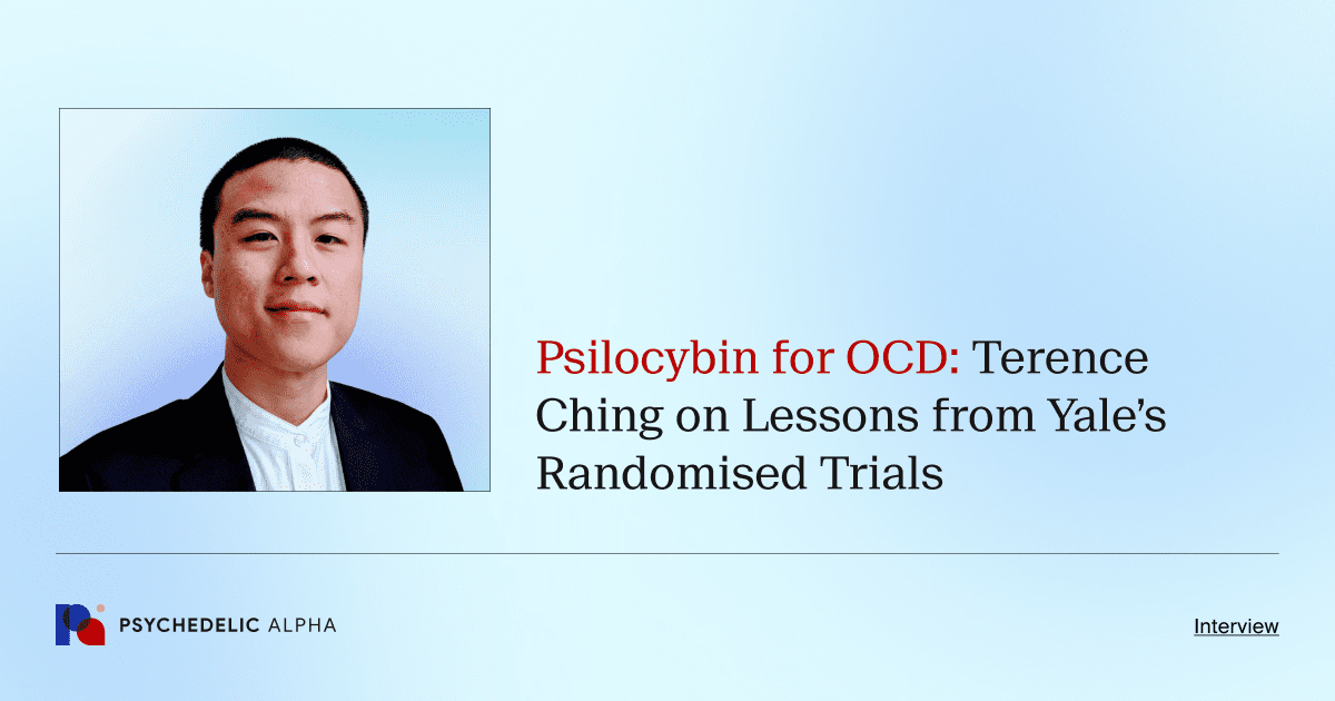 Psilocybin for OCD_ Terence Ching on Lessons from Yale’s Randomised Trials