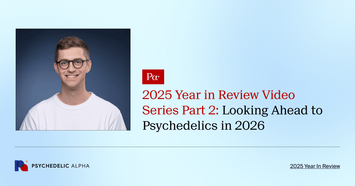 2025 Year in Review Video Series Part 2_ Looking Ahead to Psychedelics in 2026