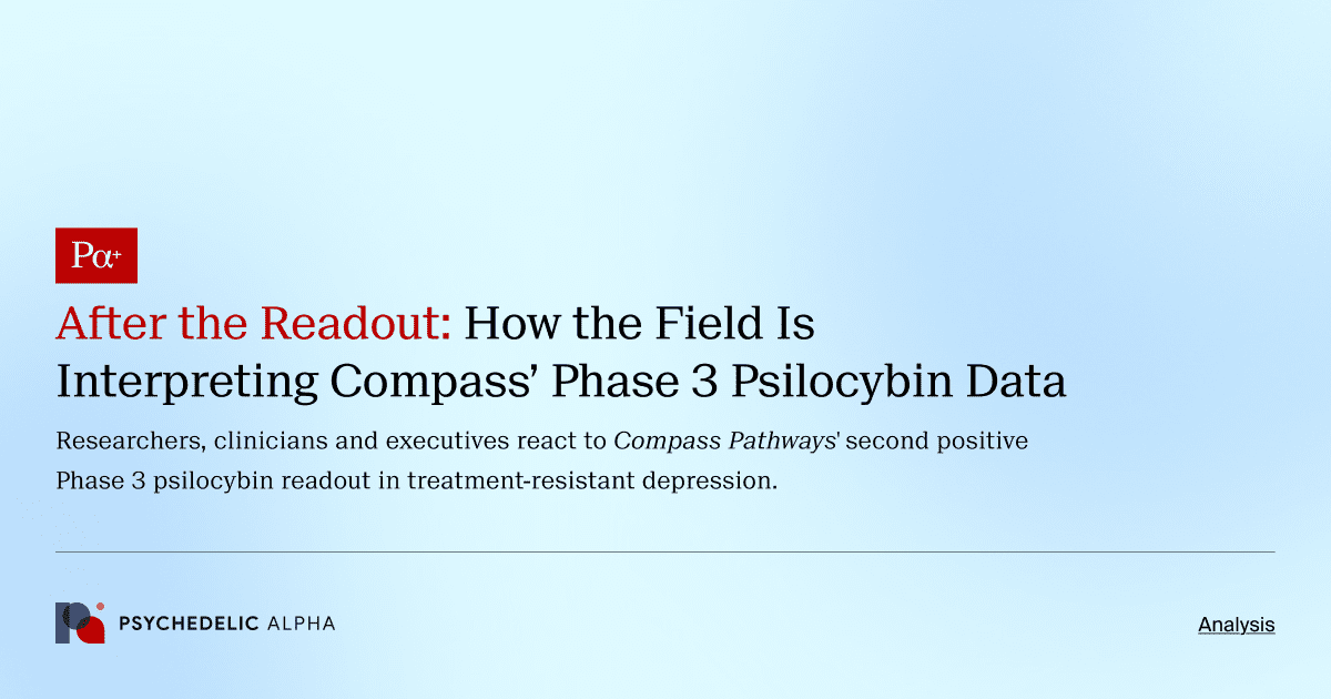 After the Readout_ How the Field Is Interpreting Compass’ Phase 3 Psilocybin Data