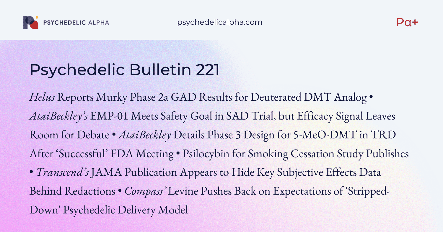 You are currently viewing Pα+ Psychedelic Bulletin #221: Helus Reports Murky Phase 2a Results; AtaiBeckley Says R-MDMA Met Safety Goal in SAD, Details Phase 3 Design for 5-MeO-DMT in TRD; Psilocybin for Smoking Cessation Study Published