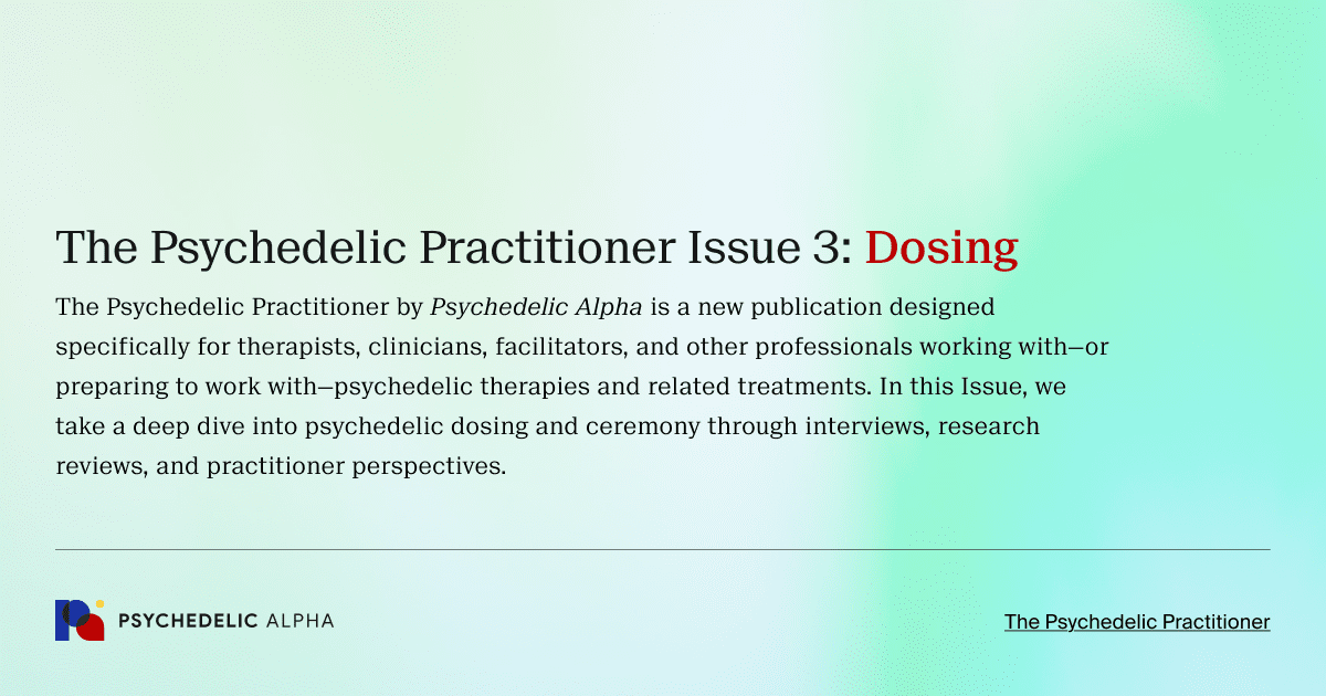 The Psychedelic Practitioner Issue 3_ Dosing