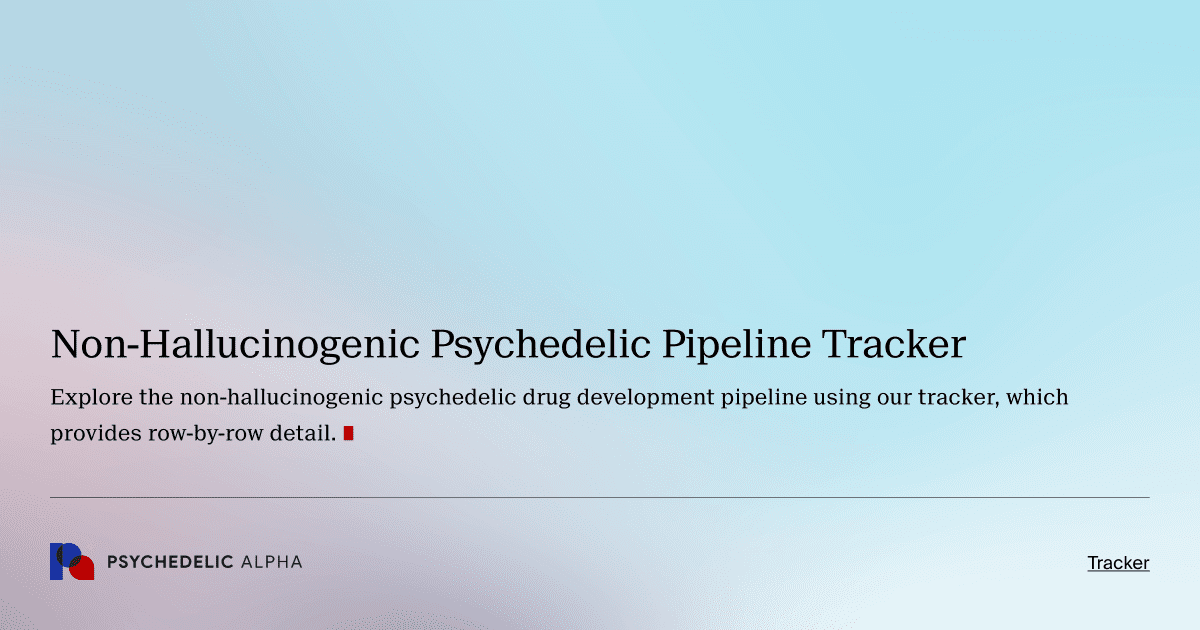 Non-Hallucinogenic Psychedelic Pipeline Tracker (1)