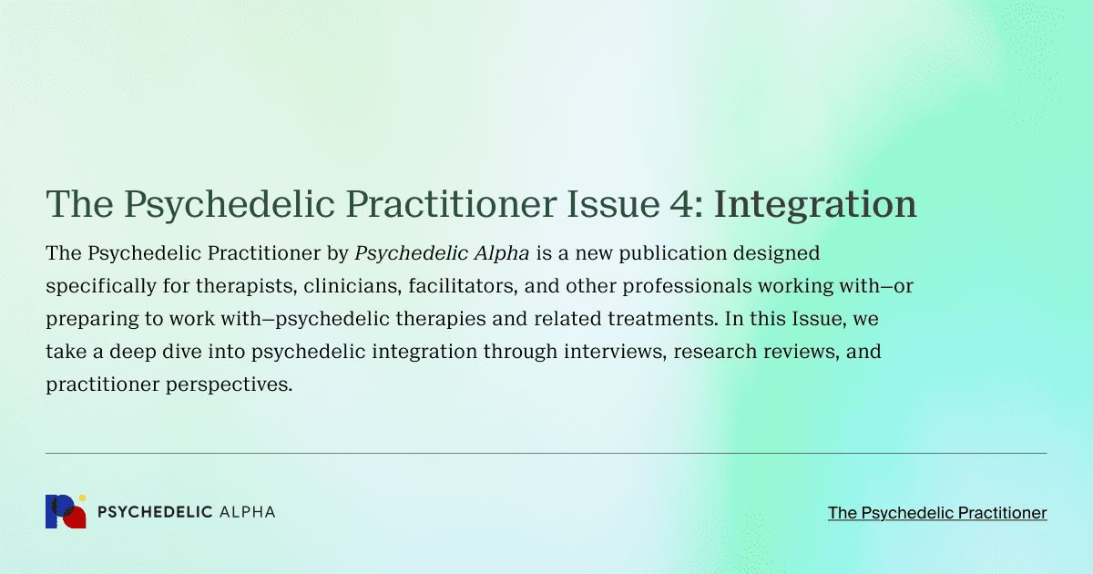 The Psychedelic Practitioner Issue 4: Integration