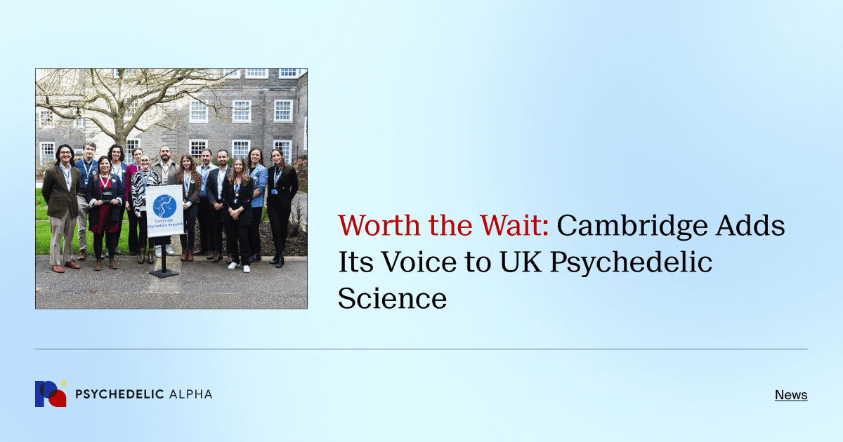 Worth the Wait_ Cambridge Adds Its Voice to UK Psychedelic Science