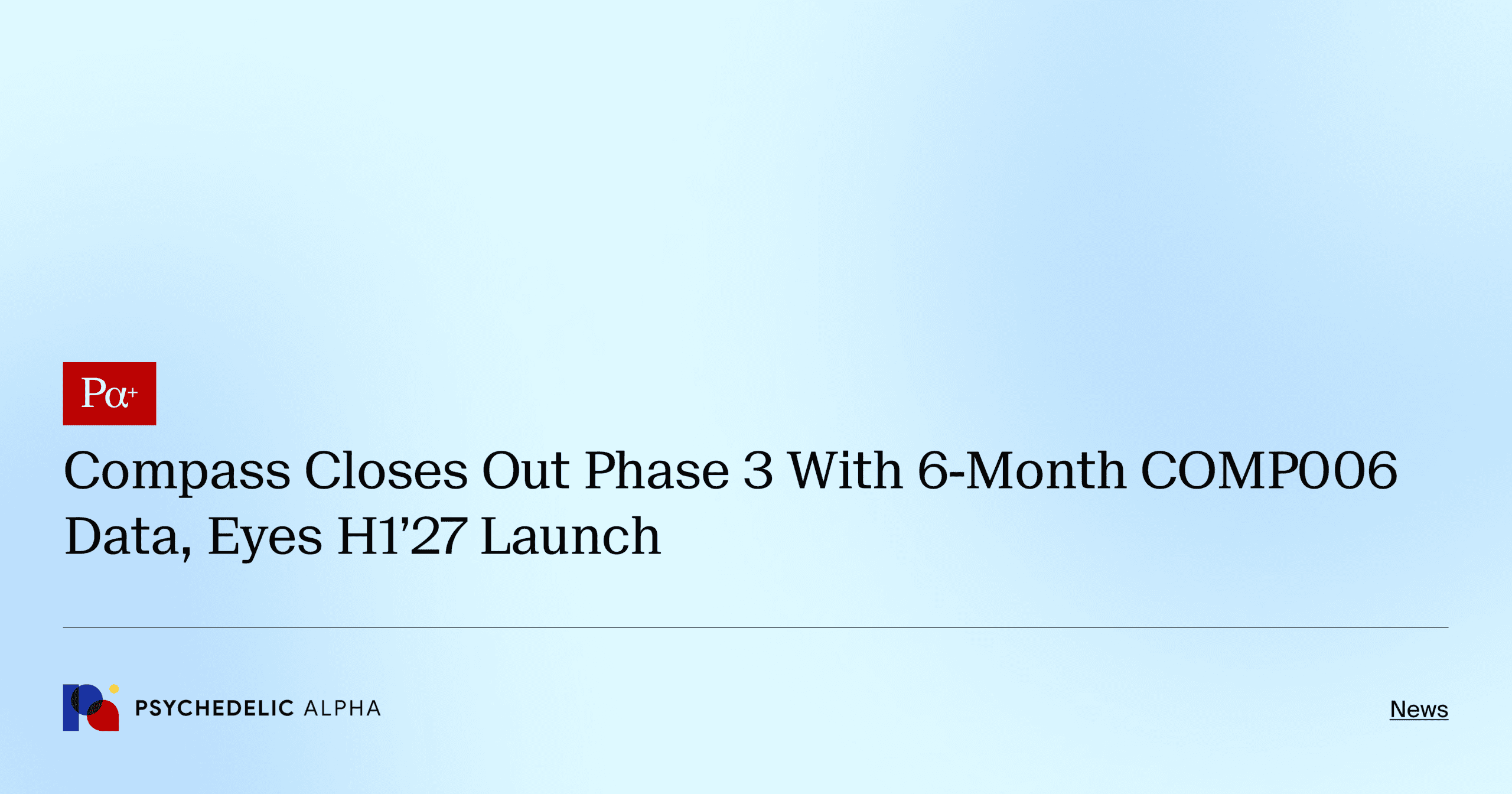 Compass Closes Out Phase 3 With 6-Month COMP006 Data, Eyes H1’27 Launch