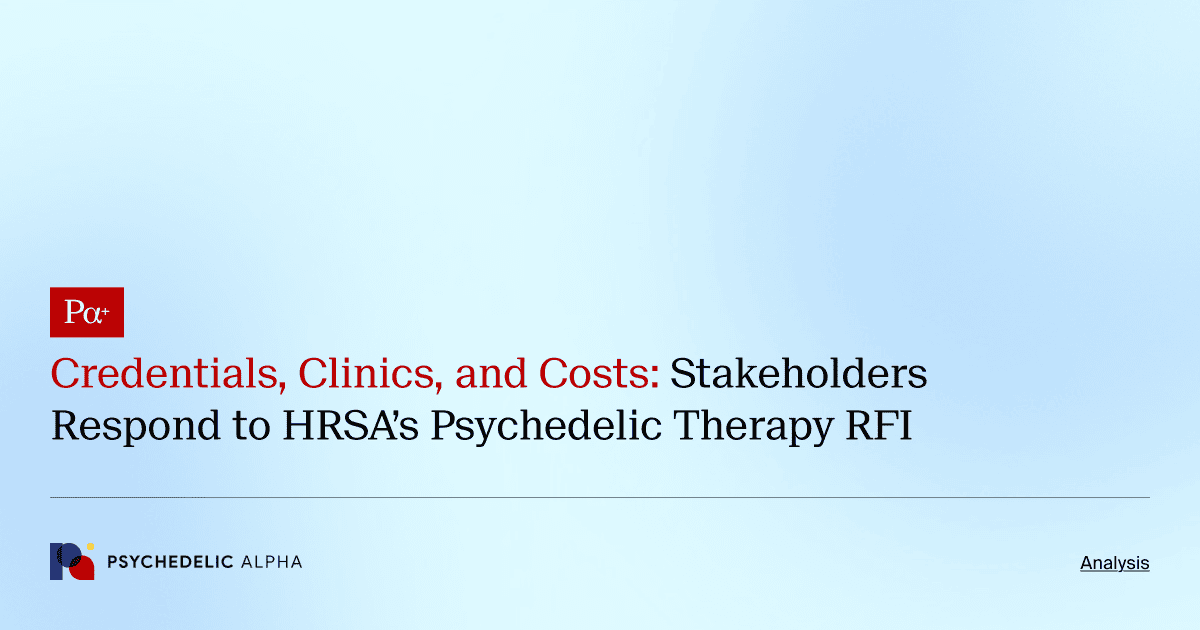 Credentials, Clinics, and Costs_ Stakeholders Respond to HRSA’s Psychedelic Therapy RFI