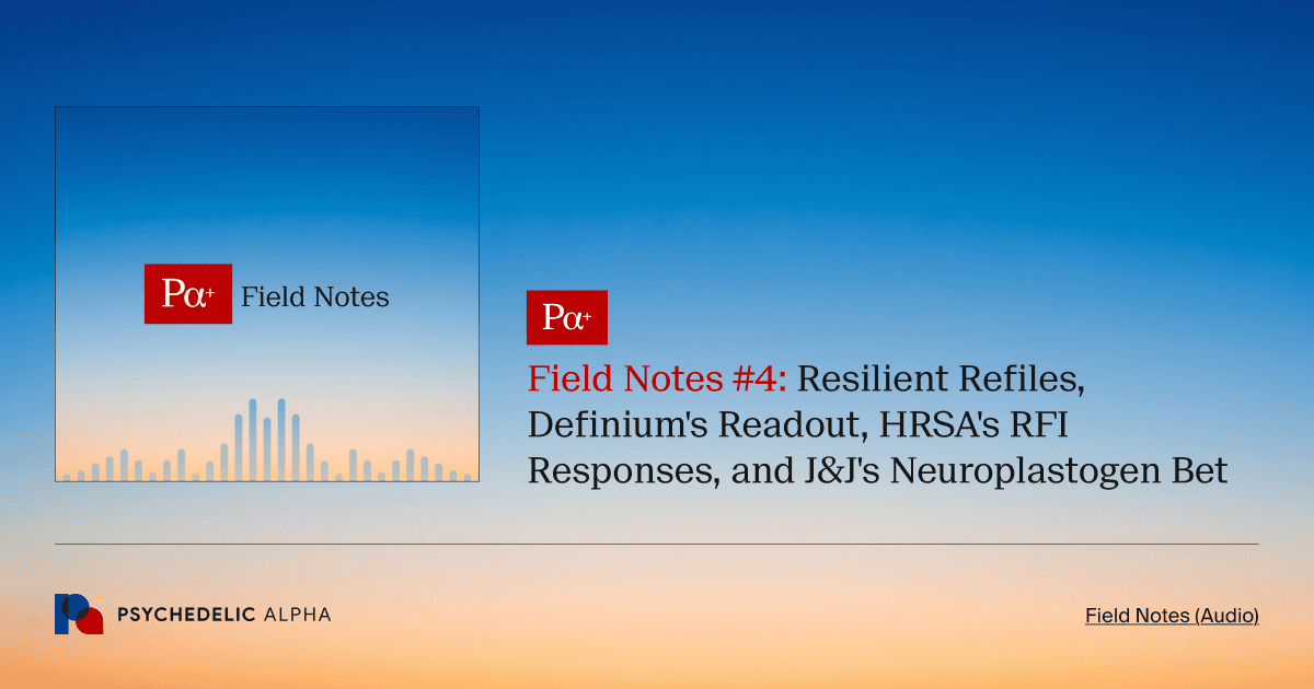 Field Notes #4_ Resilient Refiles, Definium's Readout, HRSA's RFI Responses, and J&J's Neuroplastogen Bet