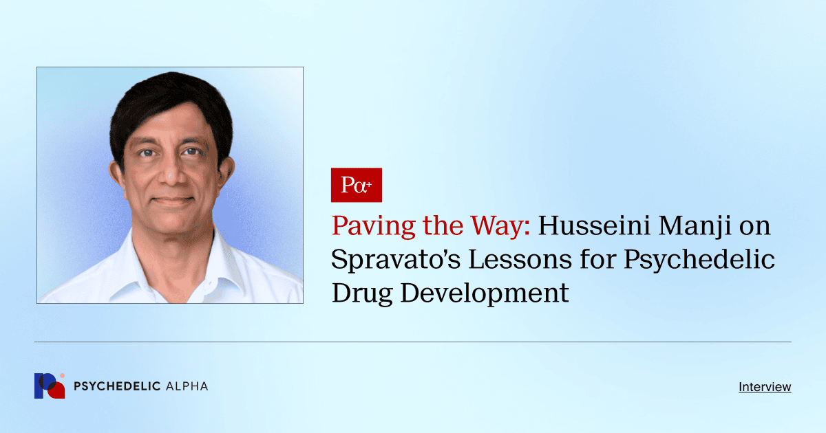 Paving the Way_ Husseini Manji on Spravato’s Lessons for Psychedelic Drug Development