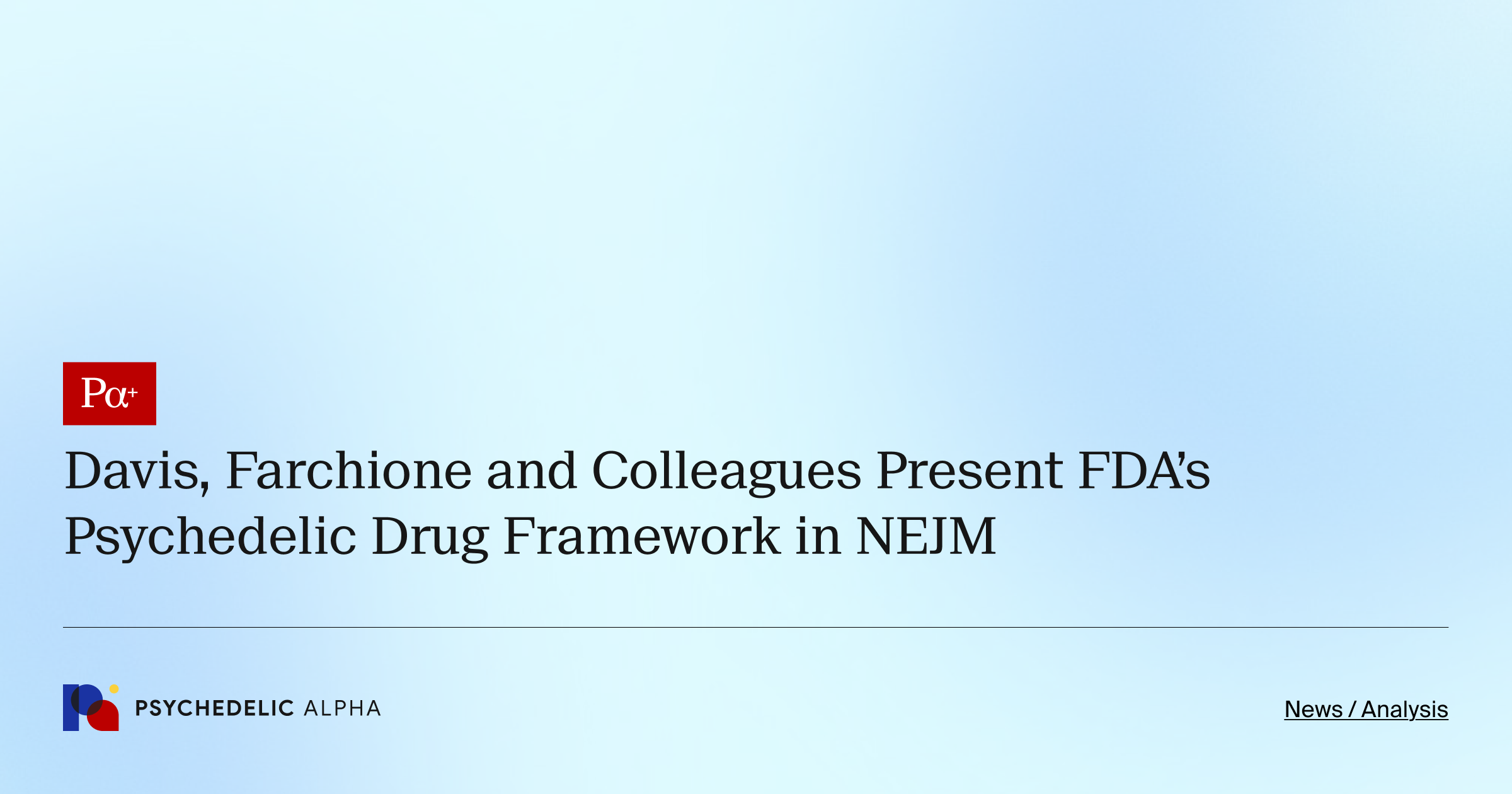 Davis, Farchione and Colleagues Present FDA’s Psychedelic Drug Framework in NEJM